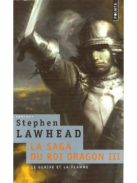 La saga du roi dragon 3, le glaive et la flamme