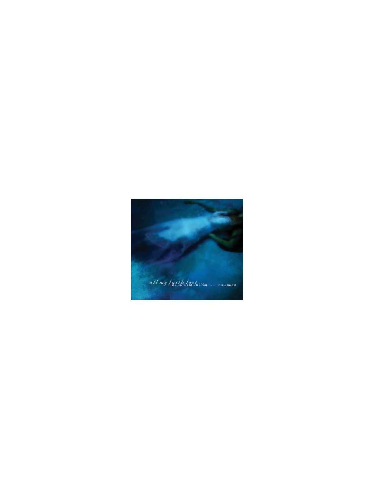 In a sea, in a river ... ... or in a teardrop (Ltd edition CD)