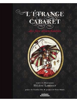 Le beau livre L’étrange cabaret des fées désenchantées de Hélène Larbaigt est disponible à Ciel rouge Dijon