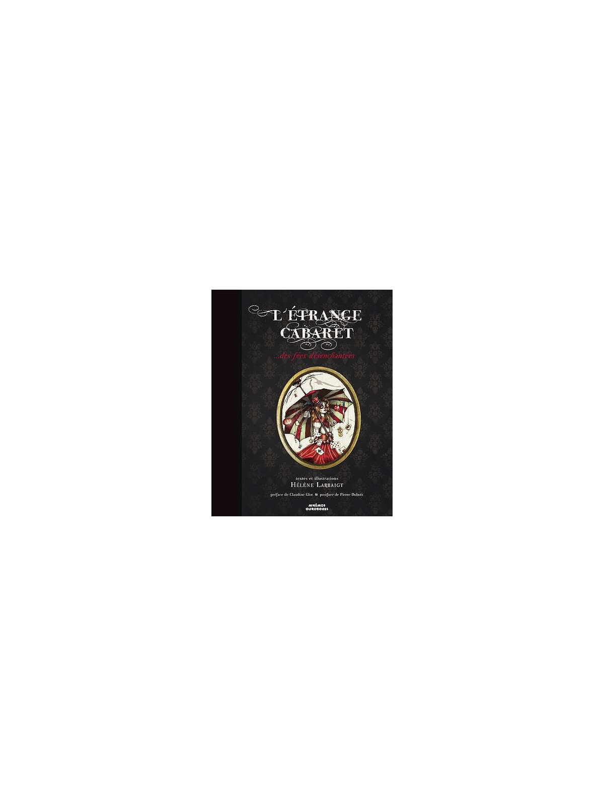 Le beau livre L’étrange cabaret des fées désenchantées de Hélène Larbaigt est disponible à Ciel rouge Dijon