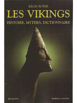 Les vikings : histoire, mythes, dictionnaire
