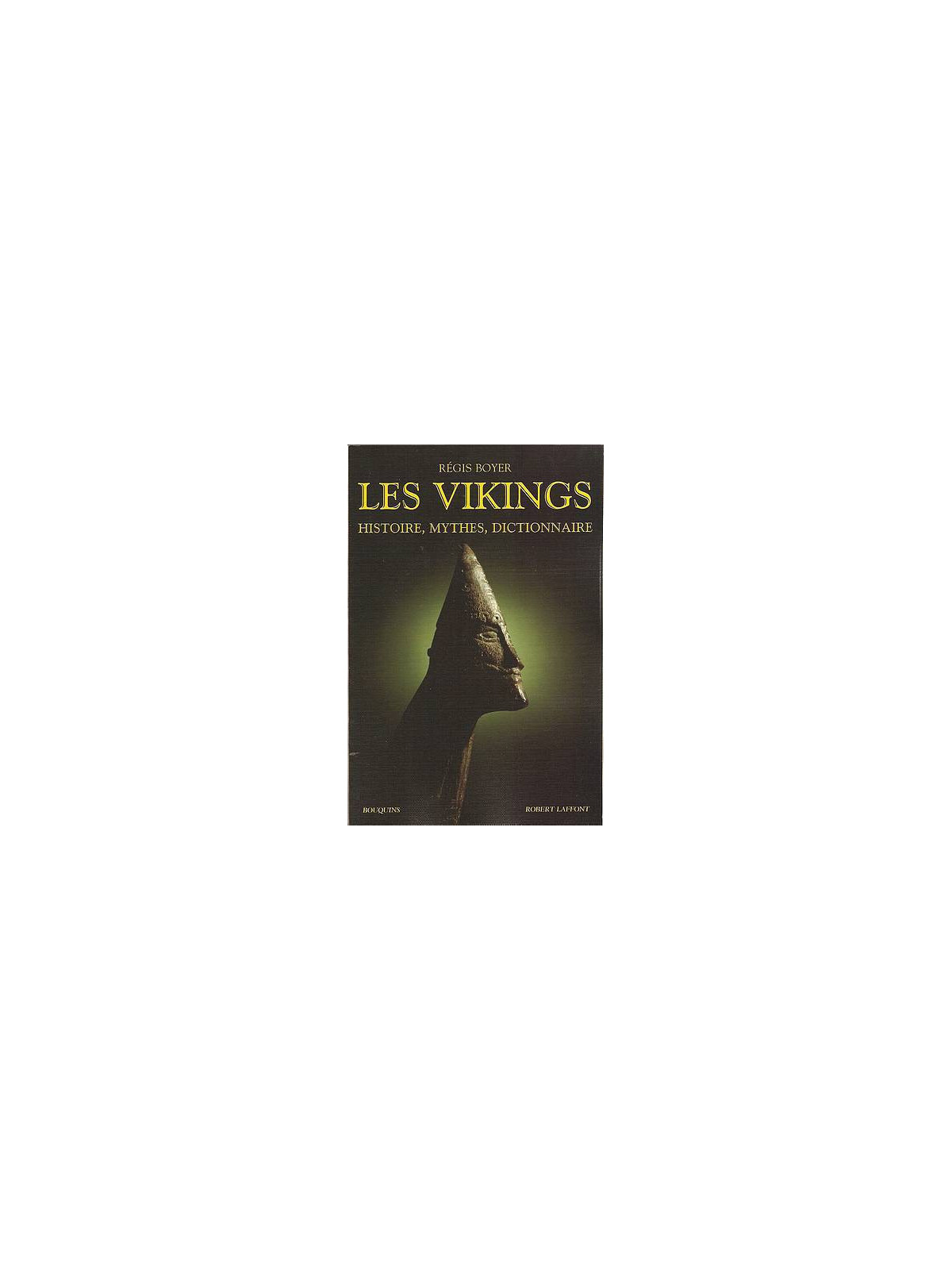 Les vikings : histoire, mythes, dictionnaire