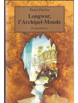 Le cycle de l’ancien futur 1 : Longwor, l’Archipel-Monde