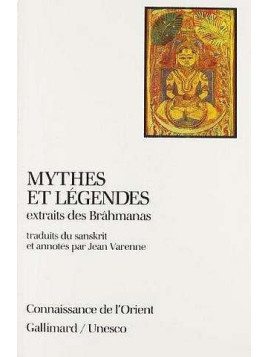 Mythes et légendes extraits des Brâhmanas