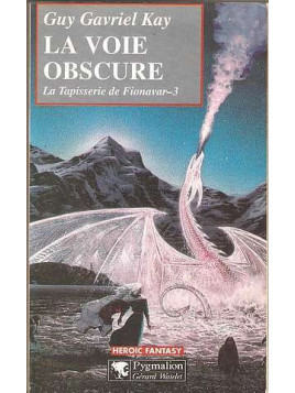 La tapisserie de Fionavar 3 : la voie obscure