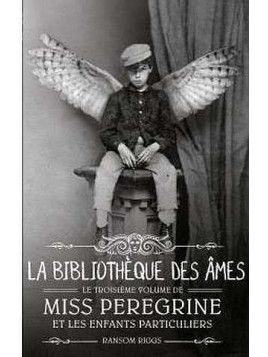 Miss Peregrine et les enfants particuliers 3 : La bibliothèque des âmes