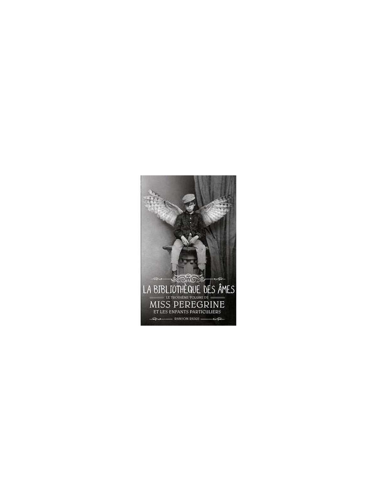 Miss Peregrine et les enfants particuliers 3 : La bibliothèque des âmes