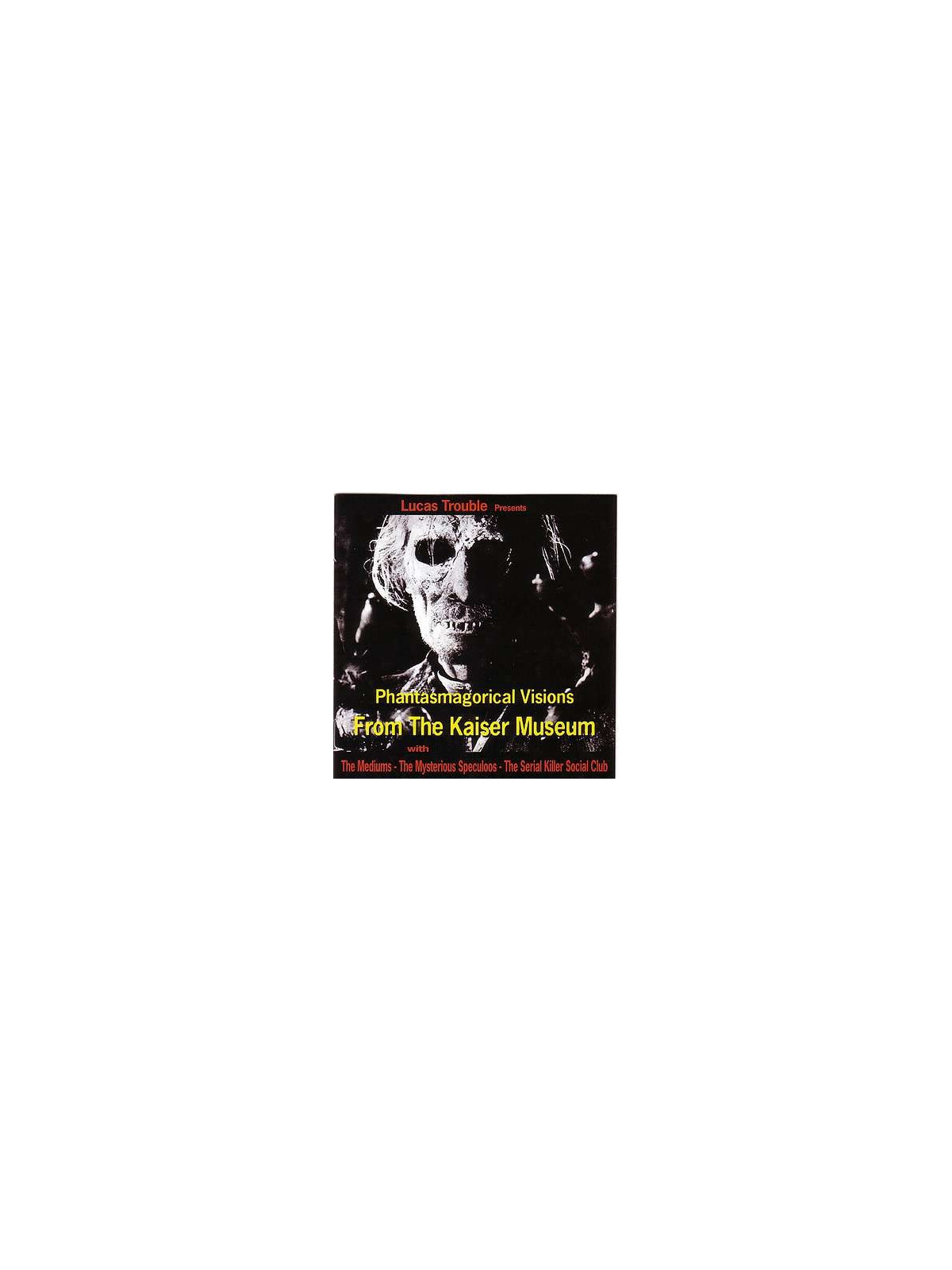 Lucas Trouble presents Phantasmagorical visions from the Kaiser Museum (CD)
