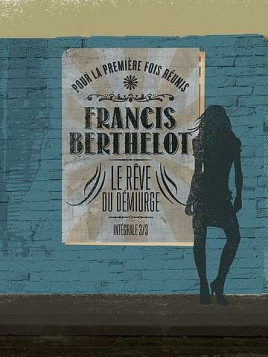 le livre de Francis Berthelot : Le rêve du démiurge intégrale 3 est en stock à la librairie ciel rouge à dijon