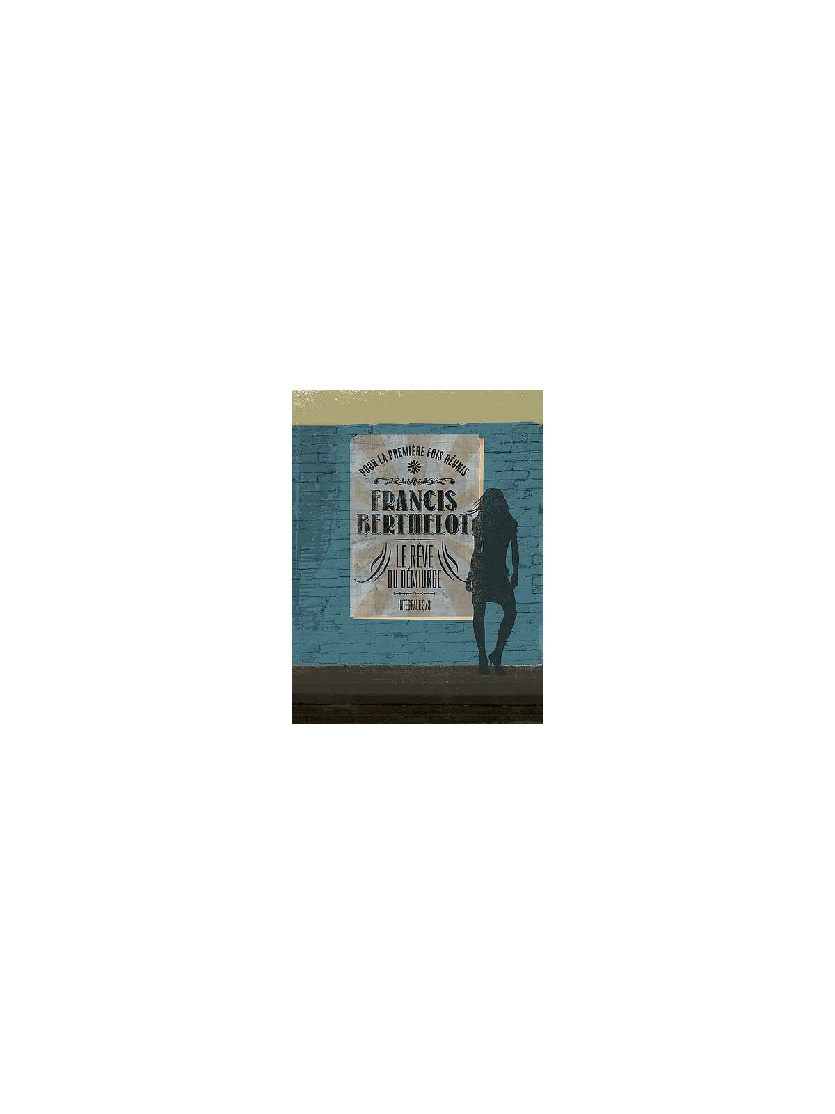 le livre de Francis Berthelot : Le rêve du démiurge intégrale 3 est en stock à la librairie ciel rouge à dijon