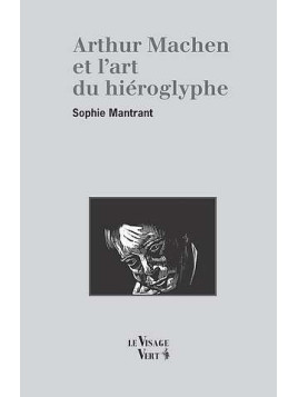 le livre de Sophie Mantrant : Arthur Machen et l’art du hiéroglyphe est en stock à la librairie ciel rouge à dijon