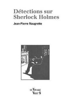 Le livre Détections sur Sherlock Holmes de Jean-Pierre Naugrette est disponible en magasin
