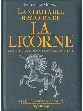 La véritable histoire de la licorne