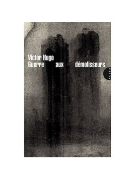 Le livre essai Guerre aux démolisseurs de Victor Hugo est disponible à Ciel rouge Dijon