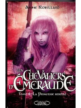 Les chevaliers d’émeraude 4 la princesse rebelle