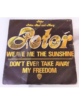 Weave me the sunshine / Don’t ever take away my freedom (7’’ vinyl)