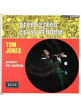 Green green grass of home / Promise her anything (7’’ vinyl)