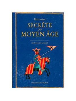 Histoire secrète du Moyen Âge