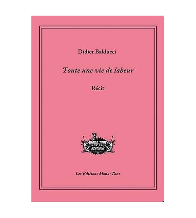 Le livre de Didier Balducci : Toute une vie de labeur est en stock à la librairie Ciel rouge à Dijon