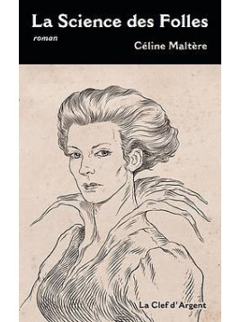 Céline Maltère : Le cycle de Goth 3 : la science des folles