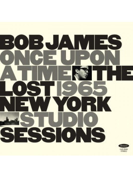Bob James : Once upon a time – the lost 1965 New York studio sessions (Ltd edition 12’’ vinyl)