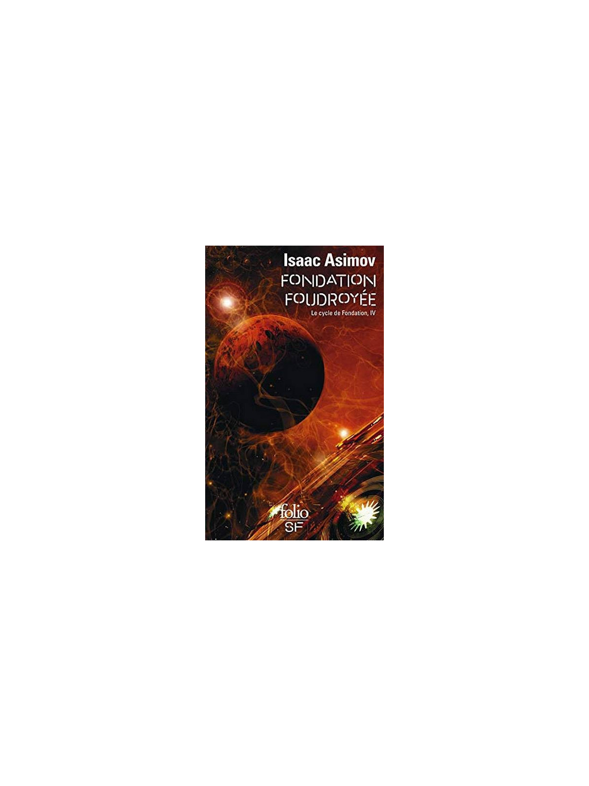 le livre de Isaac Asimov : Le cycle de Fondation 4 : Fondation foudroyée est en stock à la librairie ciel rouge à dijon