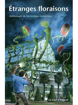 Anthologie : Etranges floraisons – anthologie de fantastique botanique en stock à ciel rouge dijon