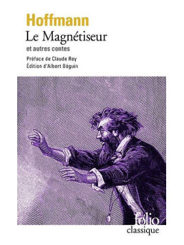 E. T. A. Hoffmann : Le magnétiseur et autres contes