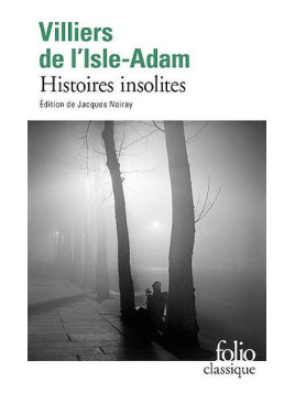 Auguste de Villiers de L’Isle-Adam : Histoires insolites