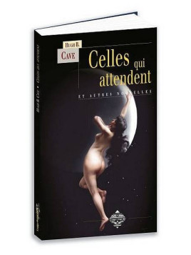 Le livre fantastique Celles qui attendent de Hugh B Cave est disponible à Ciel rouge Dijon