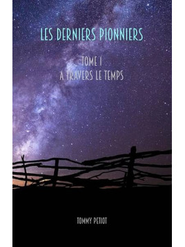 Tommy Petiot : Les derniers pionniers 1 : à travers le temps