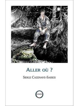 Serge Cazenave-Sarkis : Aller où