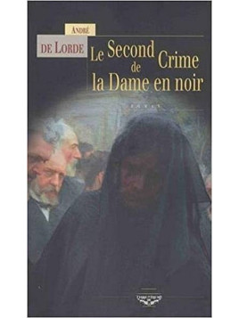 le livre de André De Lorde : Le second crime de la dame en noir est en stock à la librairie ciel rouge à dijon