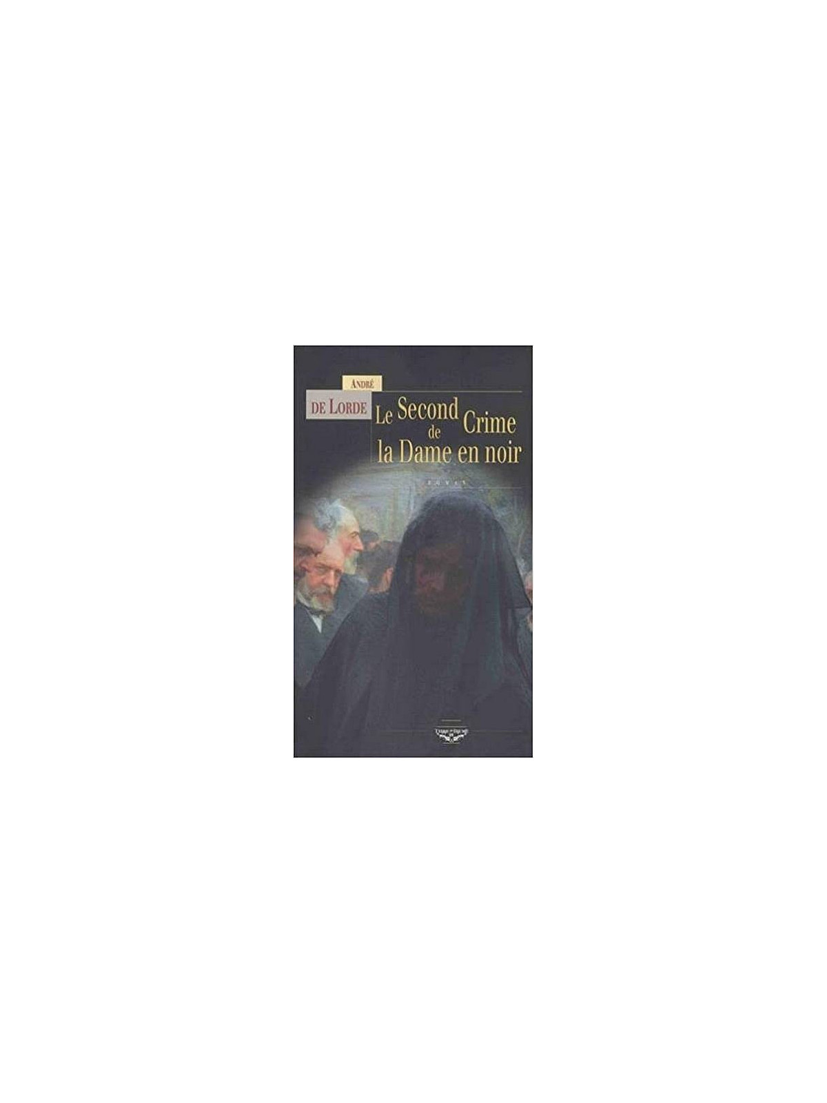 le livre de André De Lorde : Le second crime de la dame en noir est en stock à la librairie ciel rouge à dijon