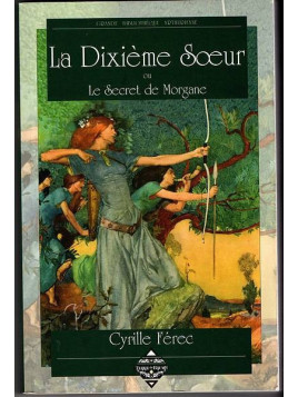 Cyrille Férec : La dixième sœur ou Le secret de Morgane