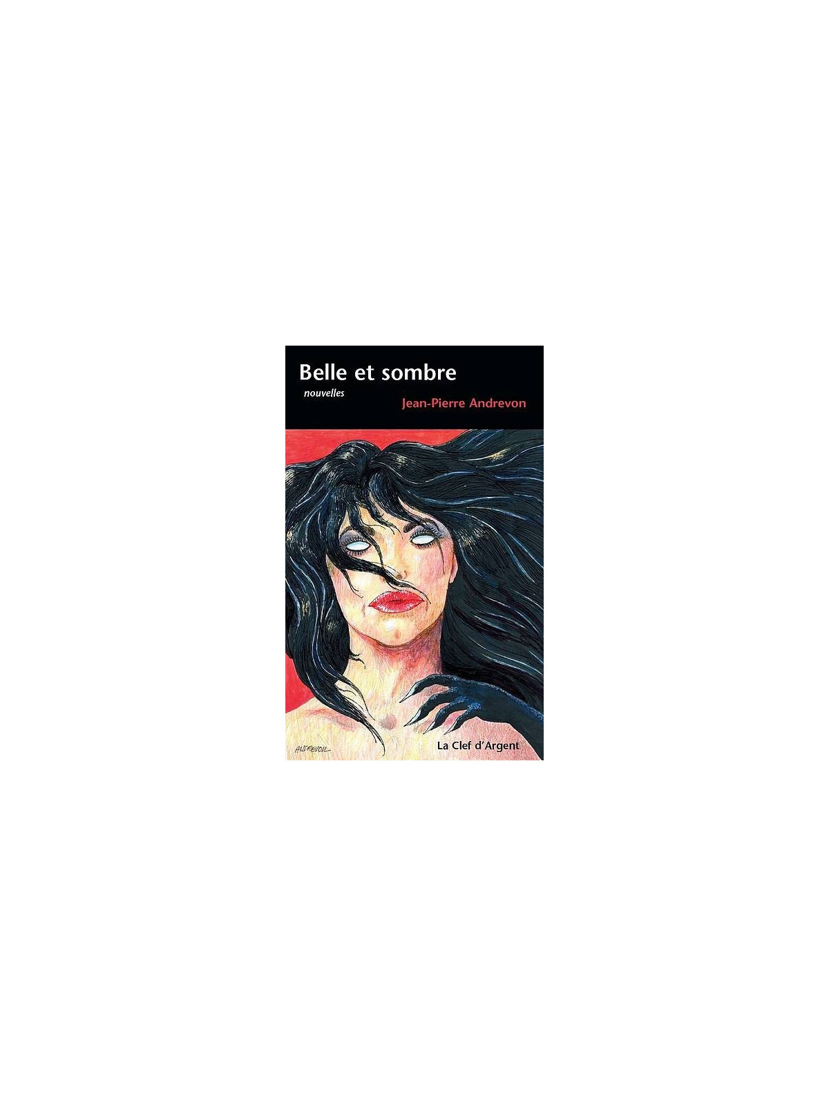 le livre de Jean-Pierre Andrevon : Belle et sombre est en stock à la librairie ciel rouge à dijon
