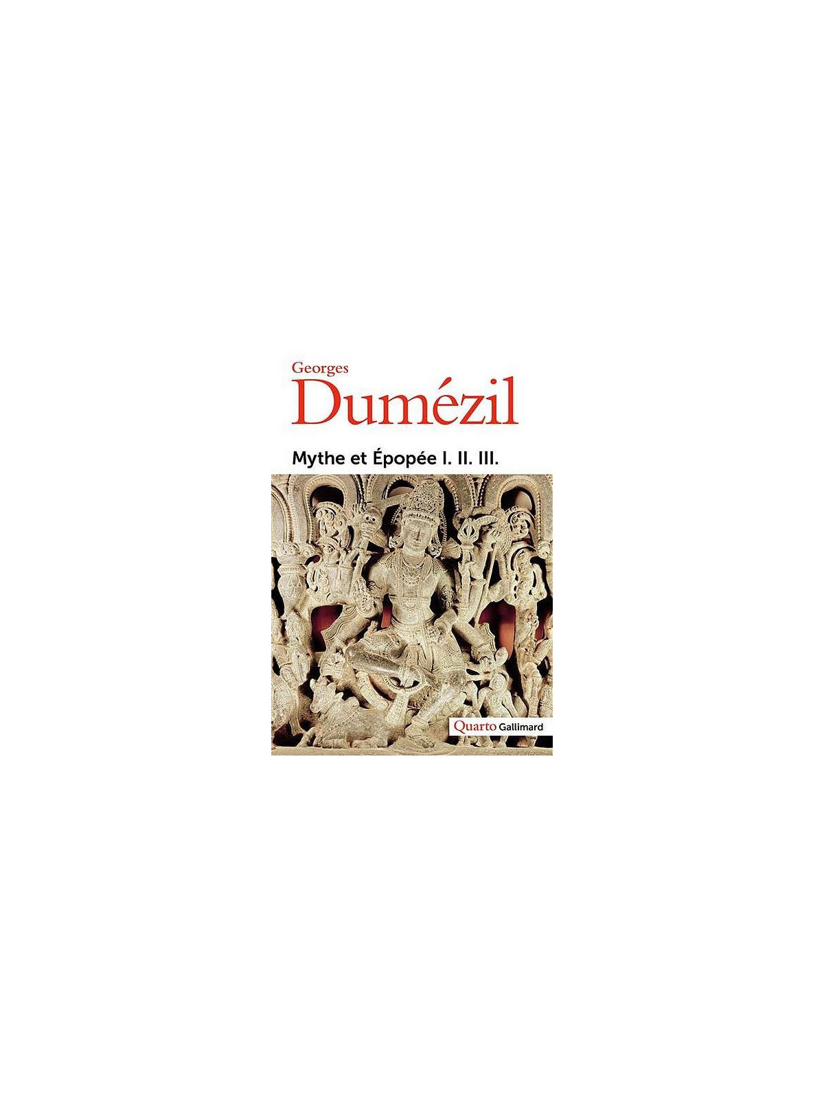 Georges Dumézil : Mythe et épopée I. II. III.