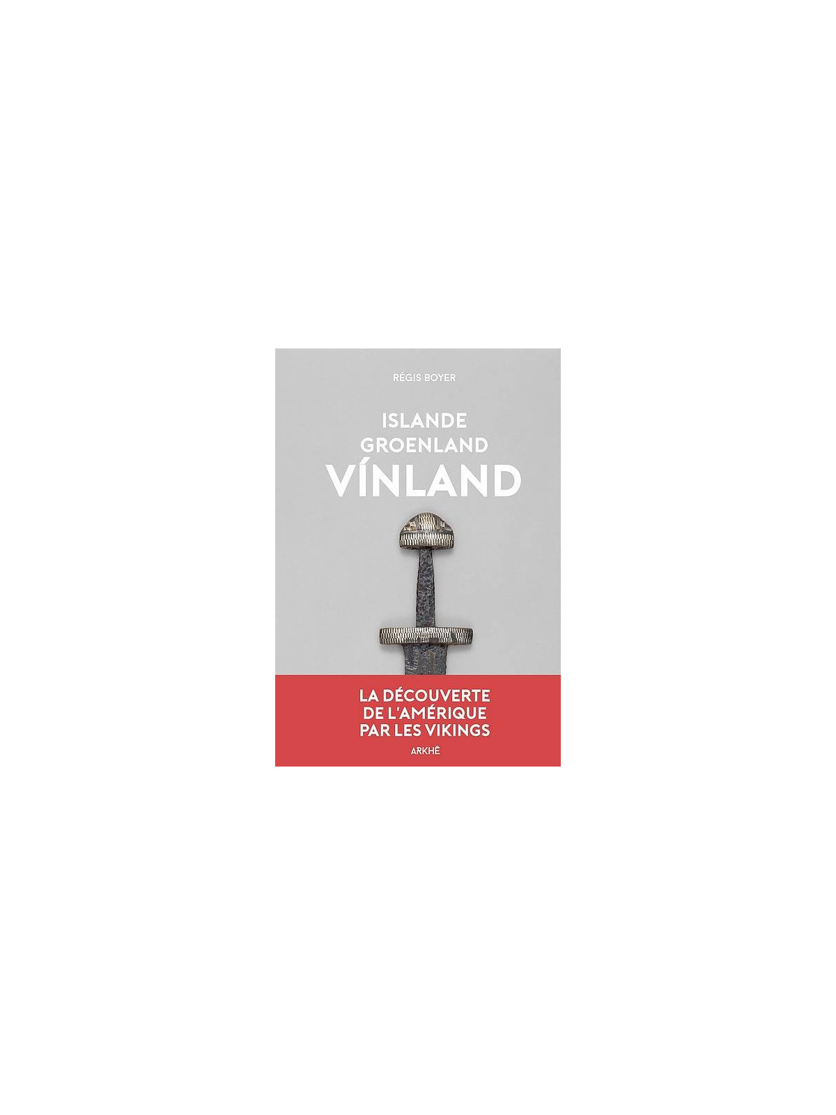 Régis Boyer : Islande Groenland Vinland