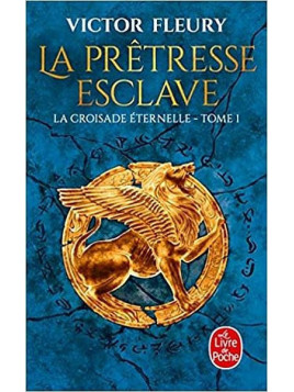 Victor Fleury : La croisade éternelle 1 : la prêtresse esclave
