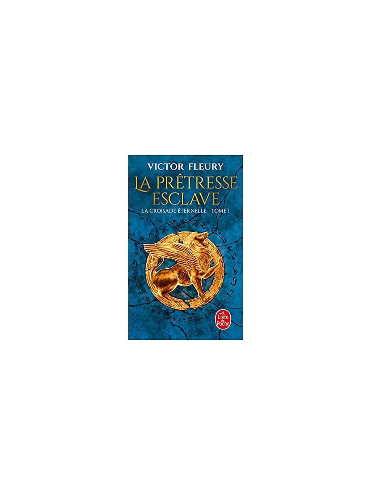 Victor Fleury : La croisade éternelle 1 : la prêtresse esclave