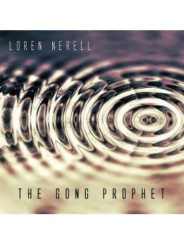 Loren Nerell : The gong prophet (Ltd edition CD)