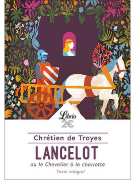 Chrétien de Troyes : Lancelot ou le chevalier à la charrette