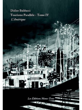Le livre de Didier Balducci : Tourisme parallèle – tome IV – l’Amérique est en stock à ciel rouge, librairie à Dijon.