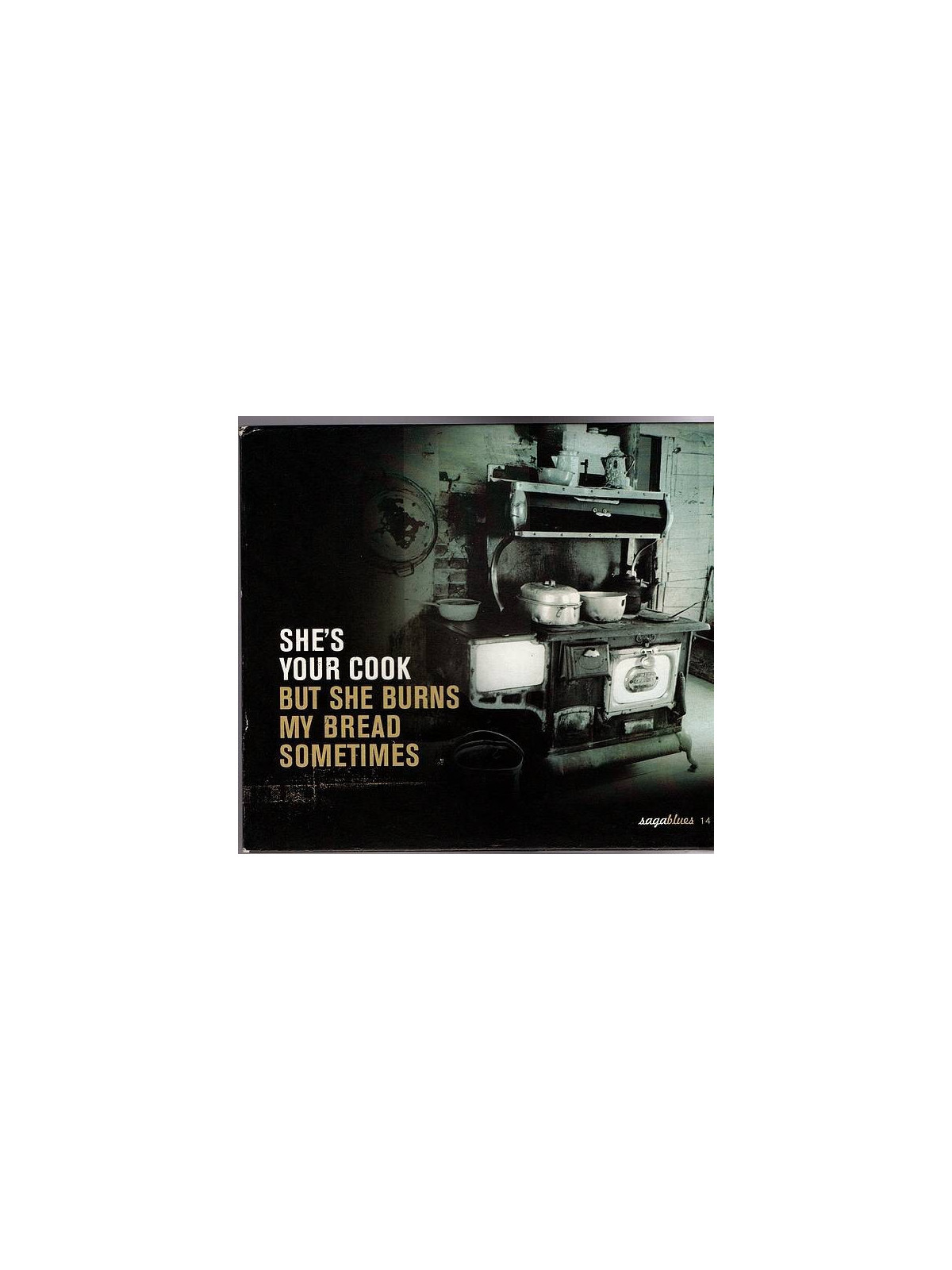 Compilation : She’s your cook… but she burns my bread sometimes (CD)