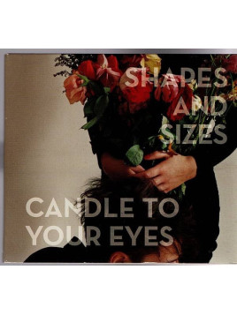 Shapes and sizes : Candle to your eyes (CD)
