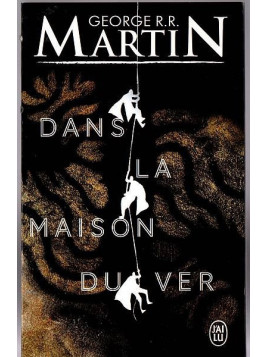 George R.R. Martin : Dans la maison du ver