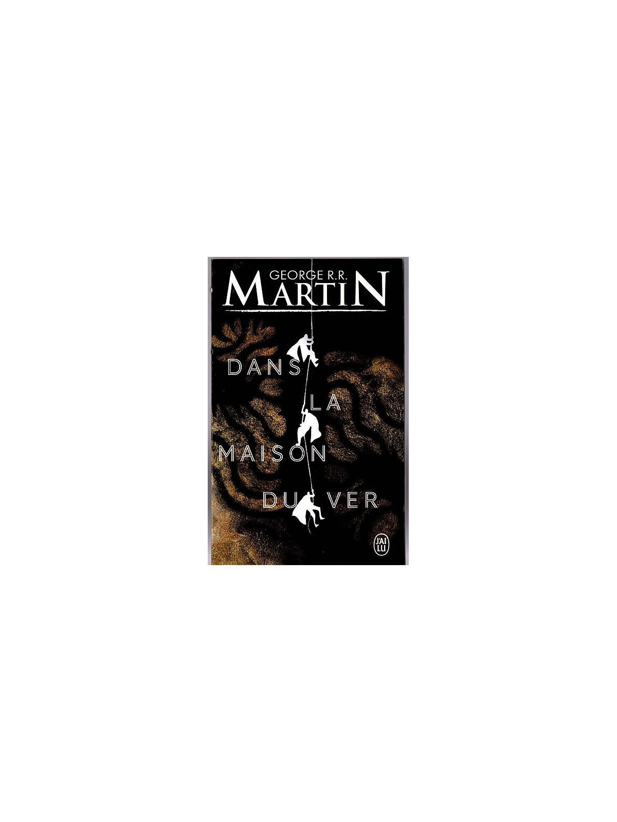 George R.R. Martin : Dans la maison du ver
