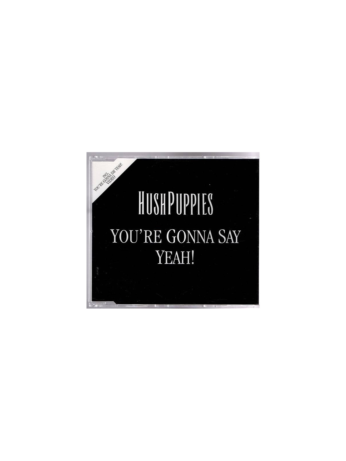 Hushpuppies : You’re gonna say yeah! (CD)