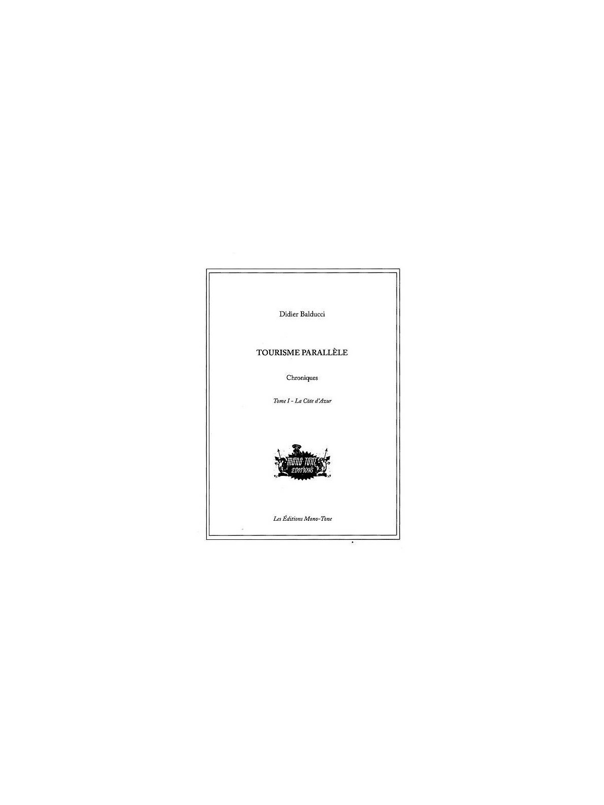 Le livre de Didier Balducci : Tourisme parallèle – tome I - la Côte d’Azur est en stock à ciel rouge, librairie à Dijon.
