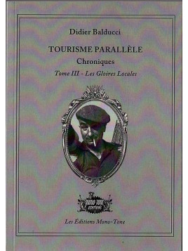 Le livre de  Didier Balducci : Tourisme parallèle – tome III - les gloires locales est en stock à ciel rouge, librairie à Dijon.